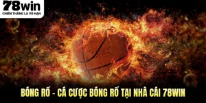 Bóng Rổ - Cá Cược Bóng Rổ Tại Nhà Cái 78WIN